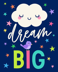 DREAM BIG - cute cloud, bird and stars with hand drawn typography design. Inspirational positive quote for sticker, poster, t-shirt, greeting card.