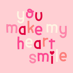 "You make my heart smile” typography design for valentine’s day card design.