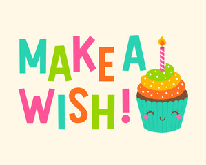 “Make a wish” typography design with cute cupcake cartoon illustration design for greeting card, postcard, poster or banner.