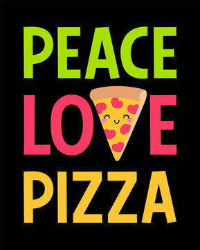 Cute cartoon pizza with quotes "Peace love pizza". Fun slogan typography design.