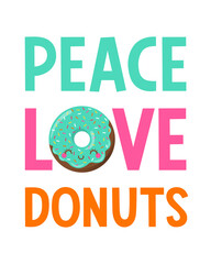 Cute cartoon donut with quotes "Peace love donuts". Fun slogan typography design.