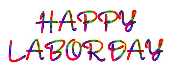 Happy Labor Day - text written with colorful custom font on white background. Colorful Alphabet Design 3D Typography
