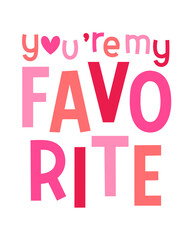 "You're my favorite" typography design for valentine’s day card design.