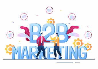 B2B or Business to Business Marketing Vector Illustration. Businessmen and Client Shaking Hands After Set Strategy, Sales and Commerce for Agreed Transaction