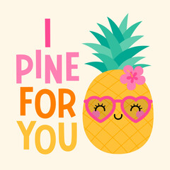"I PINE FOR YOU" typography with cute pineapple cartoon illustration for valentine's day card, greeting card, postcard, poster or banner.