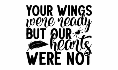 Your wings were ready but our hearts were not, Vector Design for Fashion and Poster Prints, Hand drawn calligraphy and brush pen lettering with border of gold butterflies design for holiday greeting 
