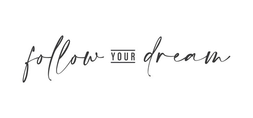 Fototapeta Follow your dream. Calligraphy inscription. Hand drawn STYLE design. Handwritten modern lettering. Motivatinal inspiring quote. Catch your dreams. obraz