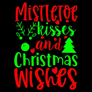 Mistletoe Kisses And Christmas Wishes