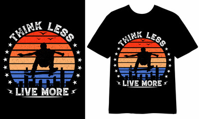 Think less live more T-shirt Design, Vector Design, Skateboarding T-shirt Design, Illustration