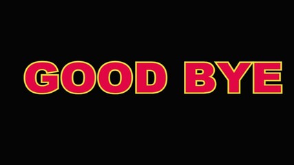 The word "Goodbye" blinking on a black background