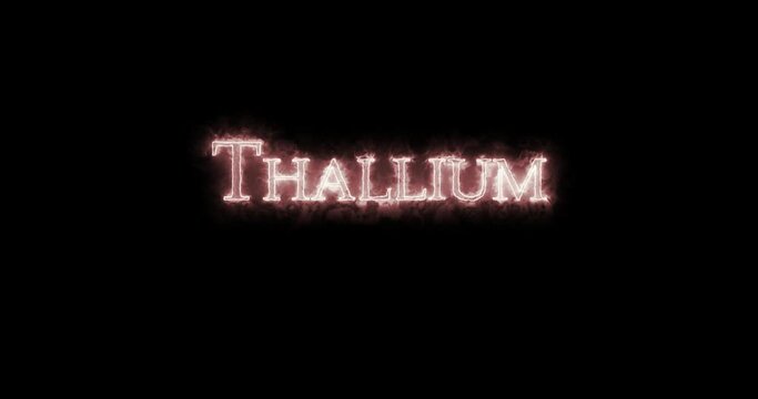 Thallium, chemical element, written with fire. Loop