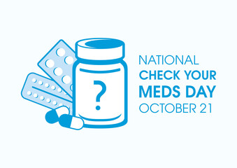 National Check Your Meds Day vector. Medicine bottle, pills and capsules vector. Various different medicines icon vector. Check Your Meds Day Poster, October 21. Important day