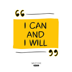 Creative quote design (I can and i will), can be used on T-shirt, Mug, textiles, poster, cards, gifts and more, vector illustration.