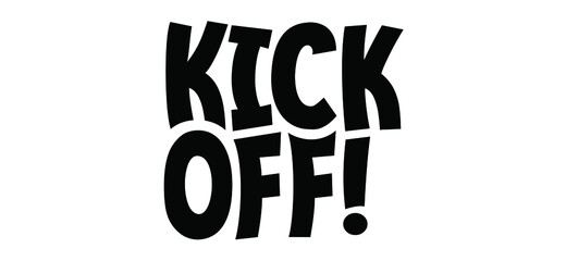 Slogan Kick off. Fired from your team or private talking about company. Busines concept. Meeting place for session project, Vector bet quote sign. motivation, inspiration message.