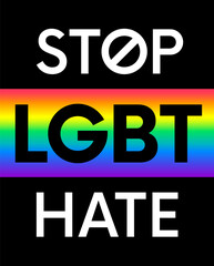 STOP LGBT HATE- rainbow color typography design. Gay pride quotes.