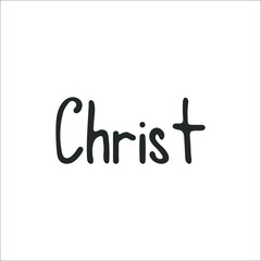 Hand-drawn Christian inscription and word "Christ" isolated on white background. Calligraphic inscription. Religion and Christianity. Christian words and phrases. Vector illustration
