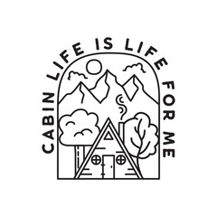 Vintage adventure line art badge illustration design. Outdoor emblem with cabin, trees, mountains and text - Cabin Life is life for me. Unusual linear hipster style patch. Stock