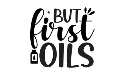But first oils, Vector illustration of, packaging, banner, label, poster, decoration, postcard, cosmetics