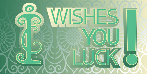 I wishes you luck.
Illustrative graphic poster with text information, green, in a rectangular shape. - 464881321