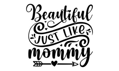 Beautiful just like mommy, God knew my heart needed you, Baby shower hand drawn modern brush calligraphy phrase, Cute simple vector sign, Good for baby clothes, greeting card, poster, banner, gift des