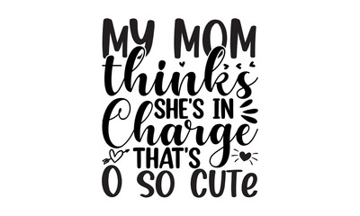 My mom thinks she's in charge that's 0 so cute, Hand written calligraphy style winter romantic postcard,  Good for baby clothes, greeting card, poster, banner, gift design, Baby shower hand drawn mode