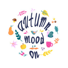 Autumn mood on - lettering. Mood postcard. Seasonal elements set. Hand-drawn typography phrase. Vector illustration.