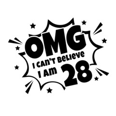 OMG. Not Believe I Am 28, twenty eight birthday typography design