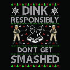 Dink Responsibly Don't Get Smashed