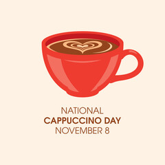 National Cappuccino Day vector. Red cup of cappuccino with heart shape vector. Cappuccino Day Poster, November 8. Important day