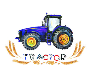 Watercolor blue tractor with wheat ears and inscription on white background. Agricultural tractor is transport for farm in three-dimensional style. Farm tractor icon. Printing on T-shirt.