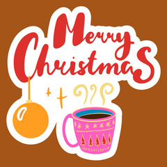 Merry Christmas lettering sticker with cup of tea and christmas ball illustration primitive flat style