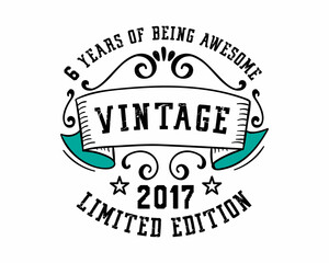 6 Years of Being Awesome Vintage Limited Edition 2017 Graphic. It's able to print on T-shirt, mug, sticker, gift card, hoodie, wallpaper, hat and much more.