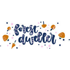 Forest dweller hand drawn vector lettering with mushrooms.  Handdrawn quote, slogan.  Nature poster, banner, greeting card design element.