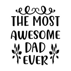 THE MOST AWESOME DAD EVER svg