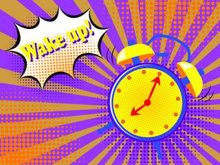 Wake up. The alarm clock shows the time at seven in the morning. Pop art style poster design. Vector.