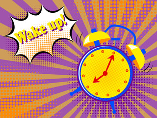 Wake up. The alarm clock shows the time at seven in the morning. Pop art style poster design. 
