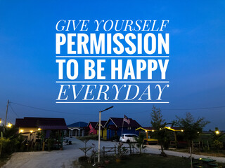 Naklejka premium Motivational and inspirational quote written with phrase GIVE YOURSELF PERMISSION TO BE HAPPY EVERYDAY