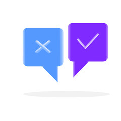 Survey reaction icon. Check and cross symbols. Speech bubble with decline,remove sign and approve, accepted, confirmed sign. 3d vector illustration.