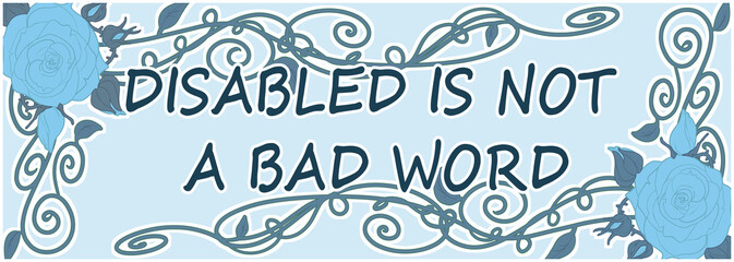 Disabled is Not a Bad Word