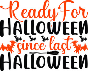 Ready for Halloween Since Last Halloween Vector, Halloween Cut File