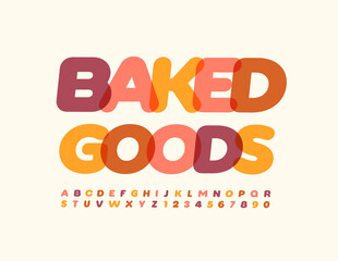 Vector stylish Poster Baked Goods.  Bright Creative Font. Modern Colorful Alphabet Letters and Numbers set