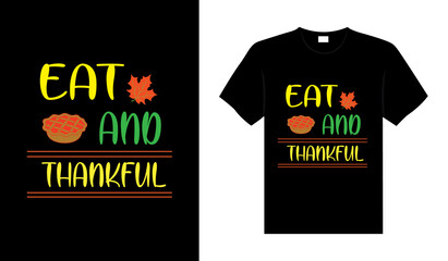 Obraz premium EAT AND THANKFUL Hand drawn Happy Thanksgiving design, typography lettering quote thanksgiving T-shirt design.