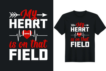 My Heart Is On That Field. Rugby T-Shirt Design. Perfect for t-shirt, posters, greeting cards, textiles, and gifts.
