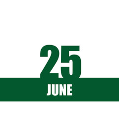 june 25. 25th day of month, calendar date.Green numbers and stripe with white text on isolated background. Concept of day of year, time planner, summer month