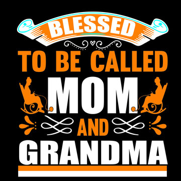 Blessed To Be Called Mom And Grandma