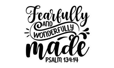 Fearfully and wonderfully made psalm, inspiration graphic design typography element, Simple vector text for cards, invitations, prints, posters, stickers, Cute simple vector sign