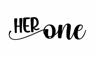 Her one, typographic with circle shaped romantic ornament template for celebration, Vector illustration can be used like post card, Inspirational quote