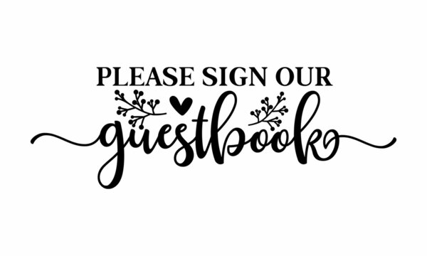 Please sign our guestbook, brush calligraphy banner with thin line, Hand drawn vintage print with hand lettering and decoration, Wedding typography design, Love lettering phrase