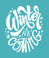 Winter is coming. Lettering hand drawn poster. Lettering label template - for poster, postcard, banner, web, t-shirt design.