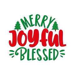 Fototapeta premium Merry Joyful Blessed - holiday quote. Good for greeting card, poster label, home deor and other gifts design for Christmas.